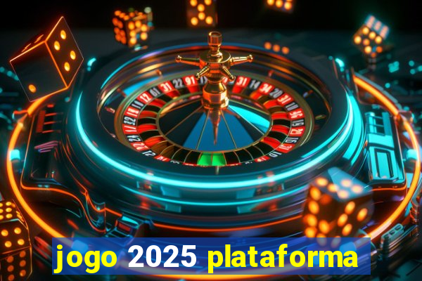 jogo 2025 plataforma